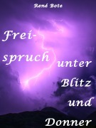Freispruch unter Blitz und Donner - René Bote