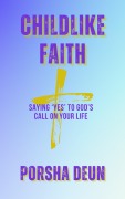 Cover-Bild zum Titel 'Childlike Faith' von 'Porsha Deun'