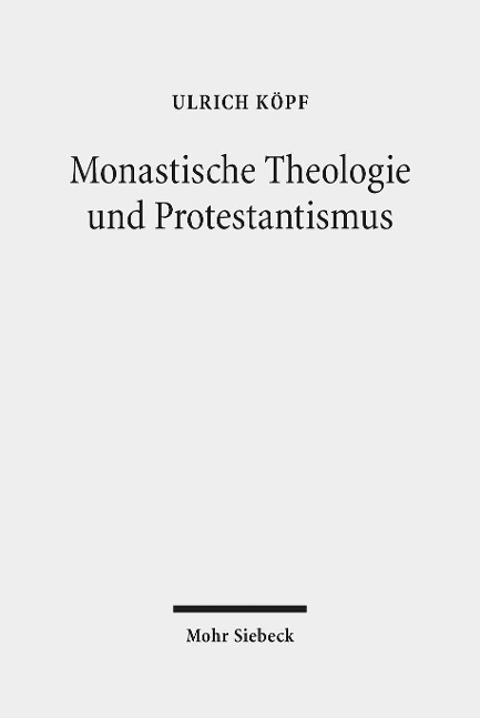 Monastische Theologie und Protestantismus - Ulrich Köpf