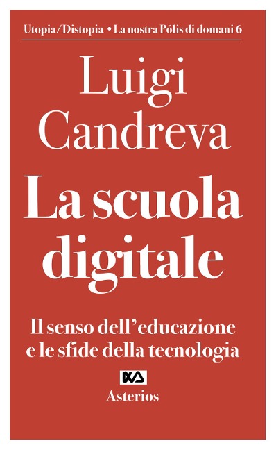 La scuola digitale. Il senso dell'educazione e le sfide della tecnologia - Luigi Candreva
