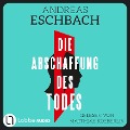 Cover-Bild zum Titel 'Die Abschaffung des Todes' von 'Andreas Eschbach'