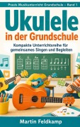 Cover-Bild zum Titel 'Ukulele in der Grundschule' von 'Martin Feldkamp'