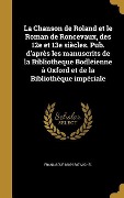 Cover-Bild zum Titel 'La Chanson de Roland et le Roman de Roncevaux, des 12e et 13e siècles. Pub. d'après les manuscrits de la Bibliotheque Bodléienne à Oxford et de la Bibliothèque impériale' von 'Francisque Michel'