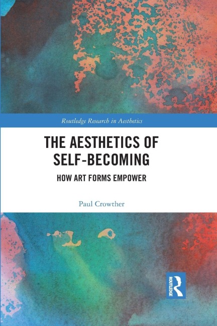 The Aesthetics of Self-Becoming - Paul Crowther