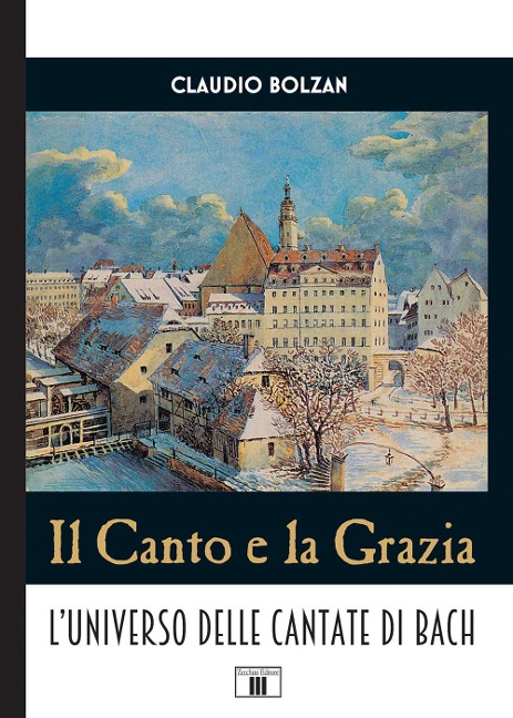 Il canto e la grazia. L'universo delle cantate di Bach - Claudio Bolzan