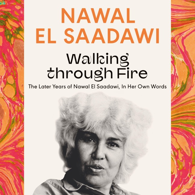 Walking through Fire - Nawal El Saadawi