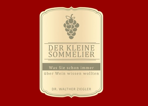 Der kleine Sommelier - Walther Ziegler