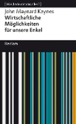 Cover-Bild zum Titel 'Wirtschaftliche Möglichkeiten für unsere Enkel' von 'John Maynard Keynes'