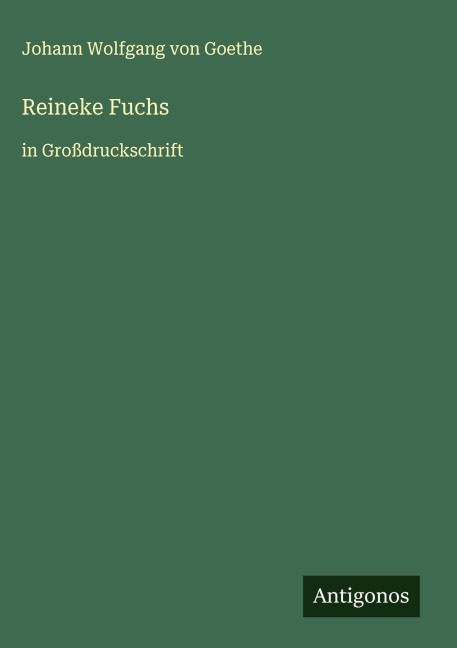 Reineke Fuchs - Johann Wolfgang von Goethe