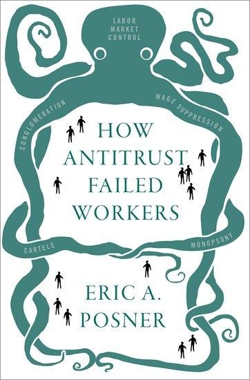 How Antitrust Failed Workers - Eric A Posner