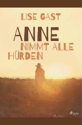 Cover-Bild zum Titel 'Anne nimmt alle Hürden' von 'Lise Gast'