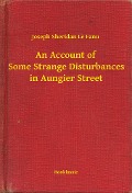 Cover-Bild zum Titel 'An Account of Some Strange Disturbances in Aungier Street' von 'Joseph Sheridan Le Fanu'
