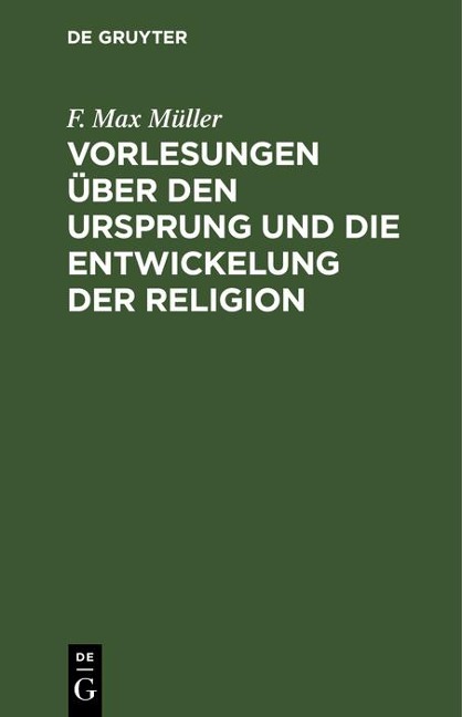 Vorlesungen über den Ursprung und die Entwickelung der Religion - F. Max Müller