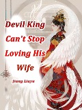 Cover-Bild zum Titel 'Devil King Can't Stop Loving His Wife' von 'Jiang Liuyu'