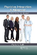 Cover-Bild zum Titel 'Physician Integration & Alignment' von 'Maria K. Todd'