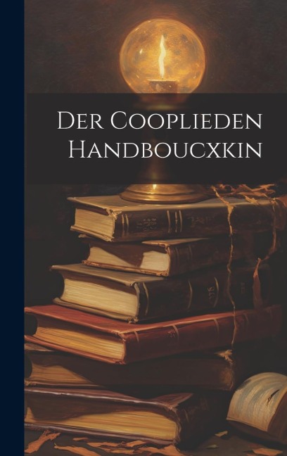 Der Cooplieden Handboucxkin - Anonymous