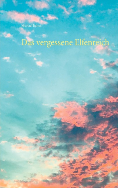 Das vergessene Elfenreich - Michael Baltus