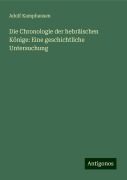 Die Chronologie der hebräischen Könige: Eine geschichtliche Untersuchung - Adolf Kamphausen