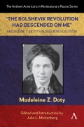 Cover-Bild zum Titel '"The Bolshevik Revolution Had Descended on Me" Madeleine Z. Doty's Russian Revolution' von 'Madeleine Z Doty'
