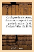 Cover-Bild zum Titel 'Catalogue de Miniatures, Dessins Et Estampes Faisant Partie Du Cabinet de M. F. V Frédéric Villot' von 'Jean-Eugène Vignères'