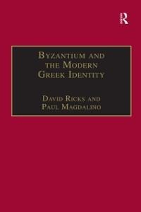 Byzantium and the Modern Greek Identity - David Ricks, Paul Magdalino