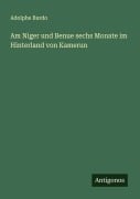Cover-Bild zum Titel 'Am Niger und Benue sechs Monate im Hinterland von Kamerun' von 'Adolphe Burdo'