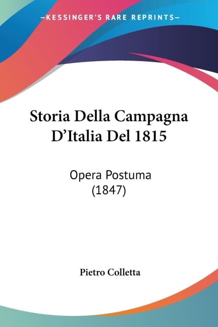 Storia Della Campagna D'Italia Del 1815 - Pietro Colletta