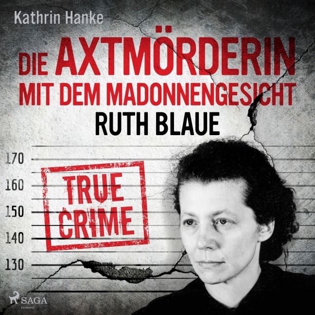 Ruth Blaue ¿ Die Axtmörderin mit dem Madonnengesicht - Kathrin Hanke