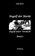 Cover-Bild zum Titel 'Rogolf der Barde, Live Rollenspiel, Dämonen, Hexen, Schutzamulette, Magier, Polizei, Harz, Höhlen, Brocken, Walpurgisnacht, Rituale, Speere, Armbrust' von 'Rolf Horst'