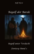 Cover-Bild zum Titel 'Rogolf der Barde, Live Rollenspiel, Dämonen, Hexen, Schutzamulette, Magier, Polizei, Harz, Höhlen, Brocken, Walpurgisnacht, Rituale, Speere, Armbrust' von 'Rolf Horst'