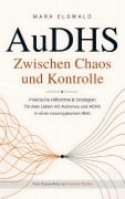 Cover-Bild zum Titel 'AuDHS: Zwischen Chaos und Kontrolle' von 'Mara Elswald'