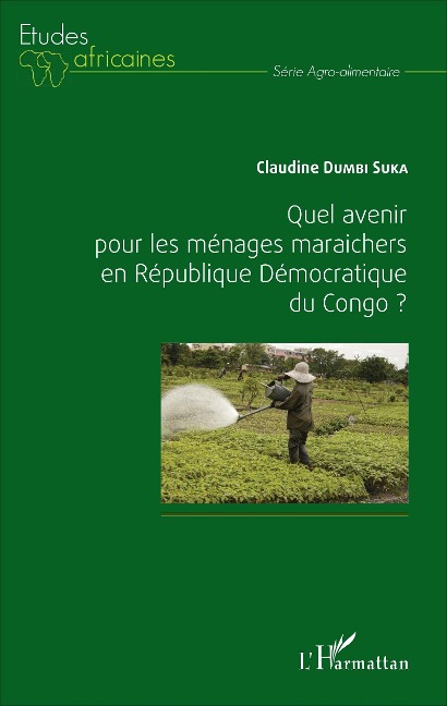 Quel avenir pour les ménages maraichers en République Démocratique du Congo ? - Dumbi Suka