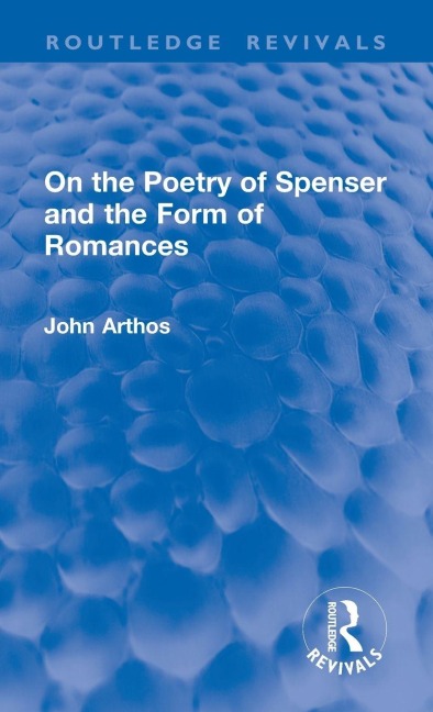 On the Poetry of Spenser and the Form of Romances - John Arthos
