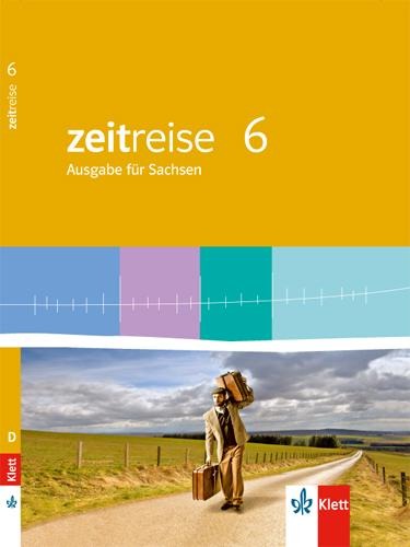 Zeitreise 6. Schülerbuch. Neue Ausgabe für Sachsen - 