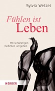 Cover-Bild zum Titel 'Fühlen ist Leben' von 'Sylvia Wetzel'