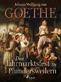 Cover-Bild zum Titel 'Das Jahrmarktsfest zu Plundersweilern' von 'Johann Wolfgang von Goethe'