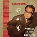 Vintage K-Pop Revisited - Baeshi Bang