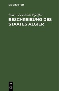 Cover-Bild zum Titel 'Beschreibung des Staates Algier' von 'Simon Friedrich Pfeiffer'