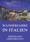 Cover-Bild zum Titel 'Wanderjahre in Italien' von 'Ferdinand Gregorovius'