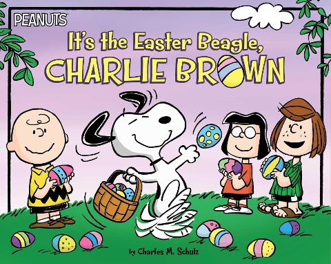 It's the Easter Beagle, Charlie Brown - Charles M Schulz