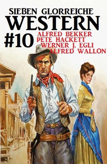 Sieben glorreiche Western #10 - Alfred Bekker, Pete Hackett