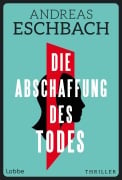 Cover-Bild zum Titel 'Die Abschaffung des Todes' von 'Andreas Eschbach'