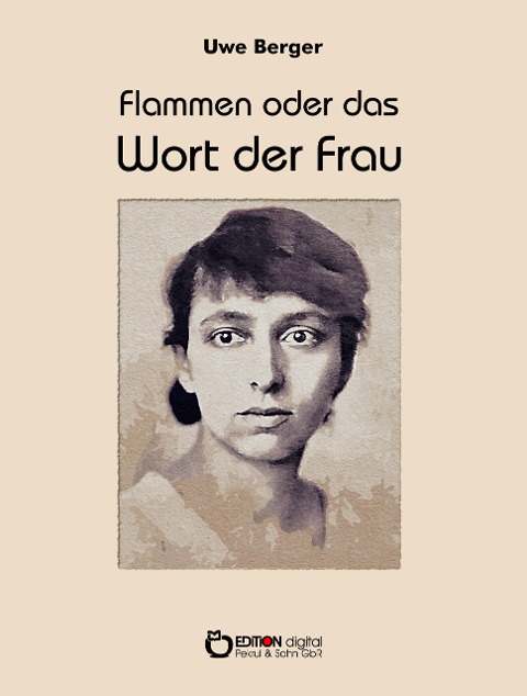 Flammen oder Das Wort der Frau - Uwe Berger
