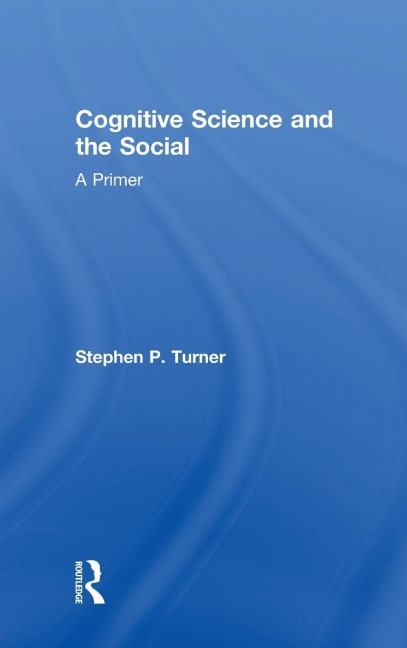 Cognitive Science and the Social - Stephen P. Turner