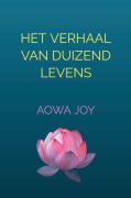 Cover-Bild zum Titel 'Het verhaal van duizend levens' von 'Aowa Joy'