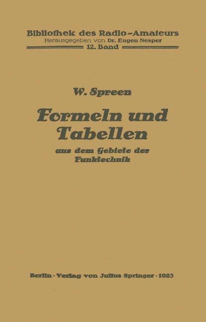 Formeln und Tabellen aus dem Gebiete der Funktechnik - Wilhelm Spreen