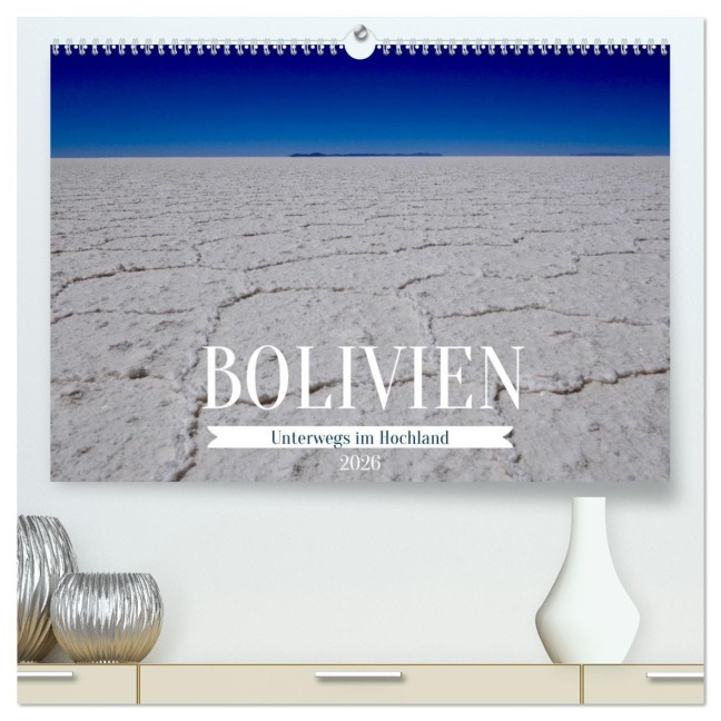Bolivien - Unterwegs im Hochland (hochwertiger Premium Wandkalender 2026 DIN A2 quer), Kunstdruck in Hochglanz - Peggy Daum