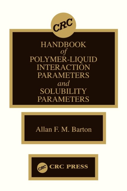 Handbook of Poylmer-Liquid Interaction Parameters and Solubility Parameters - Allan F. M. Barton