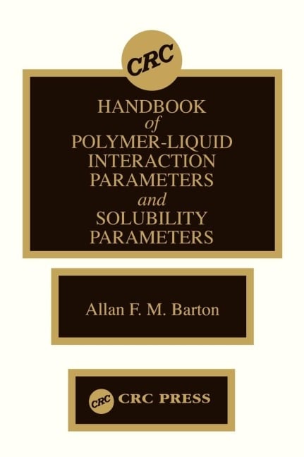 Handbook of Poylmer-Liquid Interaction Parameters and Solubility Parameters - Allan F. M. Barton