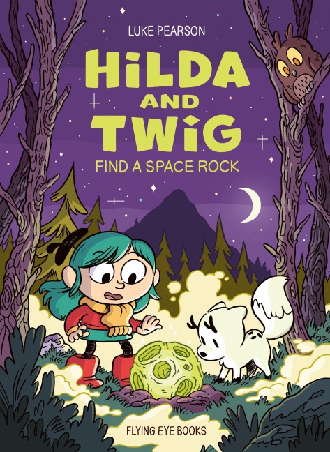 Hilda and Twig: Find a Space Rock - Luke Pearson